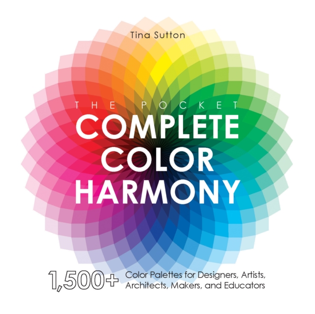 The Pocket Complete Color Harmony : 1,500 Plus Color Palettes for Designers, Artists, Architects, Makers, and Educators, EPUB eBook