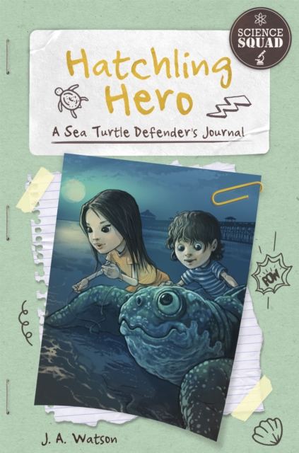 Science Squad: Hatchling Hero: A Sea Turtle Defender's Journal, Hardback Book