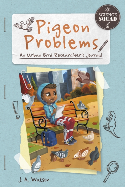 Science Squad: Pigeon Problems: An Urban Bird Researcher's Journal, Hardback Book