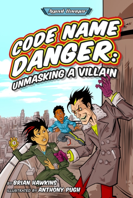 Code Name Danger: Unmasking a Villain, Paperback / softback Book