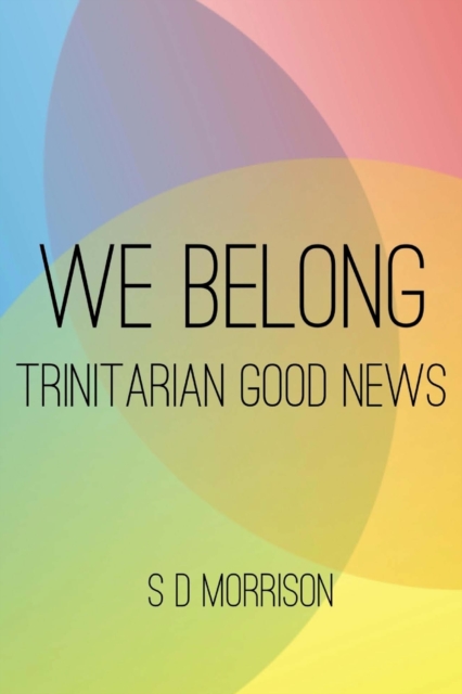 We Belong : Trinitarian Good News, Paperback / softback Book