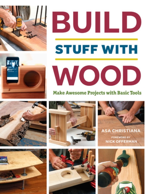 Build Stuff with Wood : Make Awesome Projects with Basic Tools, Paperback / softback Book