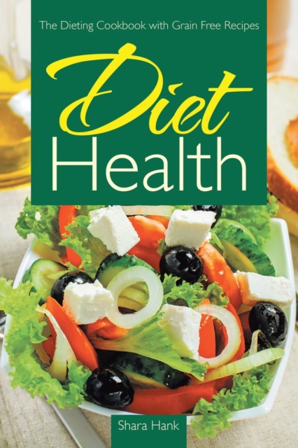 Diet Health : The Dieting Cookbook with Grain Free Recipes, Paperback / softback Book