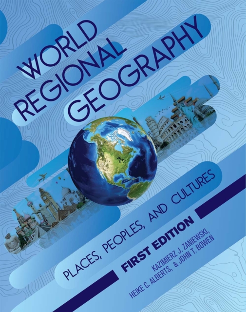 World Regional Geography : Places, Peoples, and Cultures, Paperback / softback Book