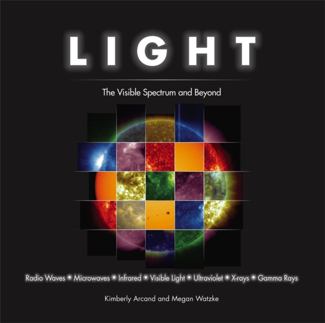 Light : The Visible Spectrum and Beyond, Hardback Book