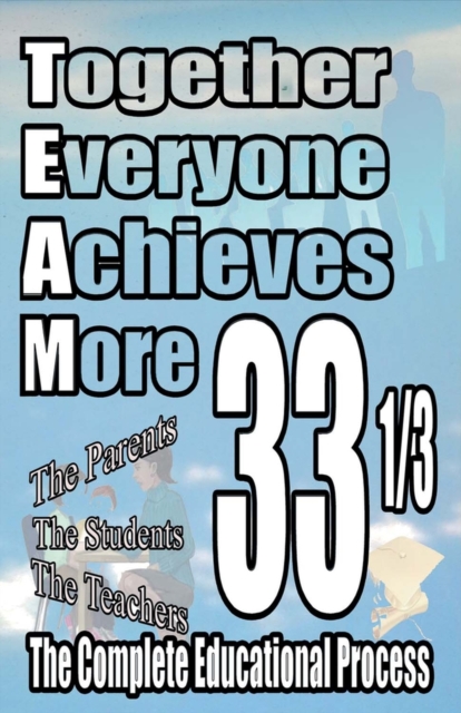 Together Everyone Achieves More: : 33 1/3 The Complete Educational Process, Paperback / softback Book