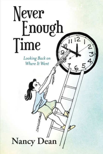 Never Enough Time : Looking Back on Where It Went, Paperback / softback Book