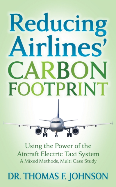 Reducing Airlines’ Carbon Footprint : Using the Power of the Aircraft Electric Taxi System, Hardback Book