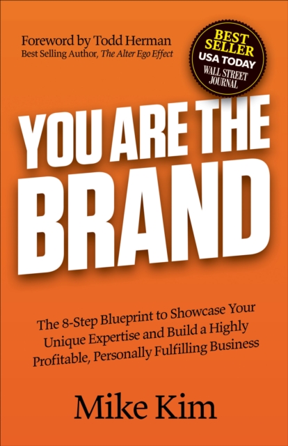 You Are The Brand : The 8-Step Blueprint to Showcase Your Unique Expertise and Build a Highly Profitable, Personally Fulfilling Business, EPUB eBook
