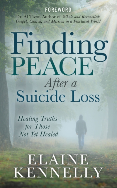 Finding Peace After a Suicide Loss : Healing Truths for Those Not Yet Healed, EPUB eBook