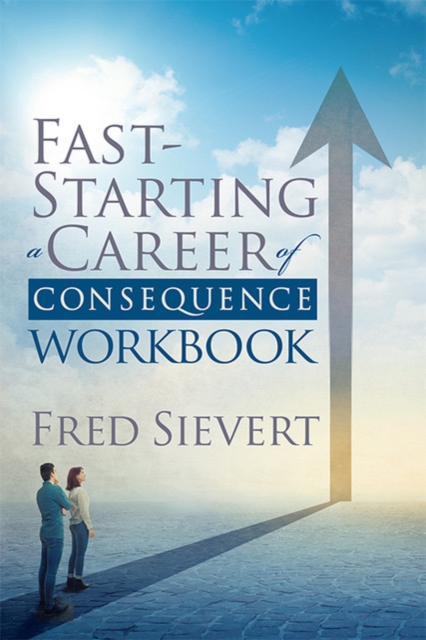 Fast Starting a Career of Consequence : Workbook, Paperback / softback Book