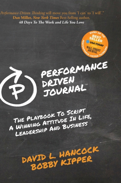 Performance-Driven Journal : The Playbook to Script a Winning Attitude in Life, Leadership and Business, Hardback Book