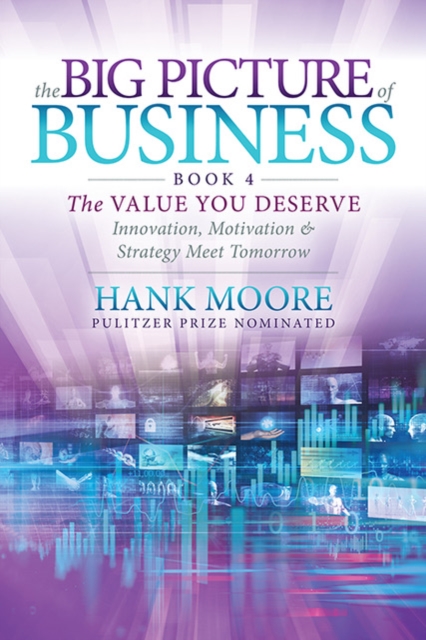 The Big Picture of Business, Book 4 : Innovation, Motivation and Strategy Meet Tomorrow, Hardback Book