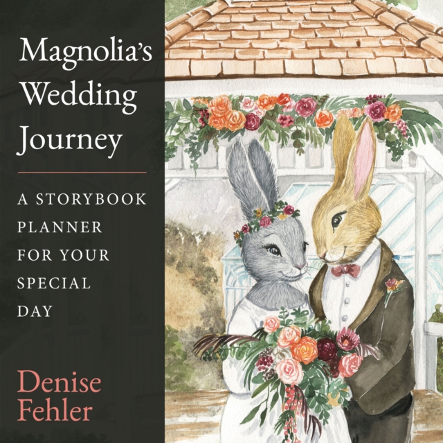 Magnolia’s Wedding Journey : A Storybook Planner for Your Special Day, Hardback Book