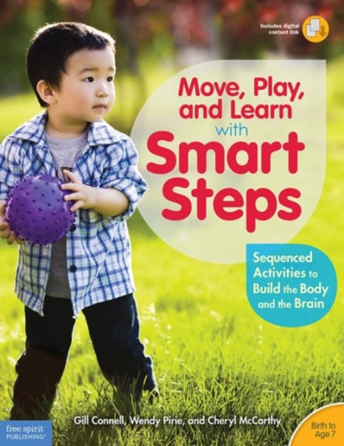 Move, Play, and Learn with Smart Steps : Sequenced Activities to Build the Body and the Brain (Birth to Age 7), Paperback / softback Book