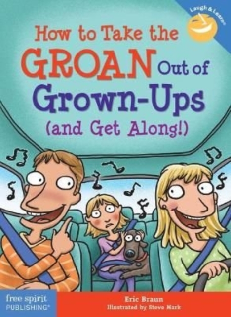 How to Take the Groan Out of Grown-Ups (and Get Along!), Paperback / softback Book
