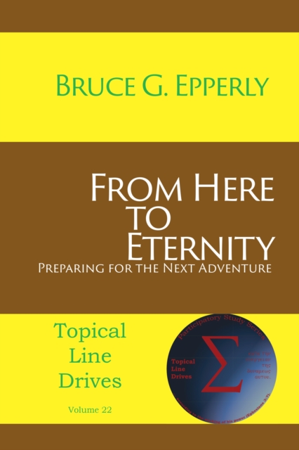 From Here to Eternity: : Preparing for the Next Adventure, EPUB eBook