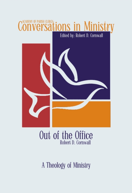 Out of the Office : A Theology of Ministry, EPUB eBook