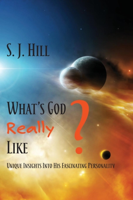 What's God Really Like : Unique Insights Into His Fascinating Personality, Paperback / softback Book