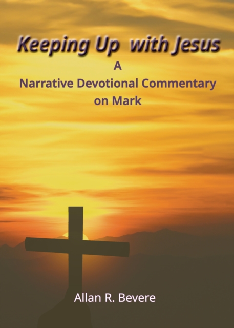 Keeping Up with Jesus : A Narrative Devotional Commentary on Mark, EPUB eBook