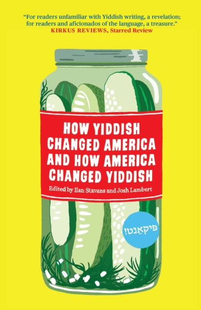 How Yiddish Changed America and How America Changed Yiddish, EPUB eBook