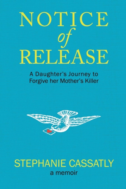 Notice of Release : A Daughter's Journey to Forgive Her Mother's Killer, Paperback / softback Book
