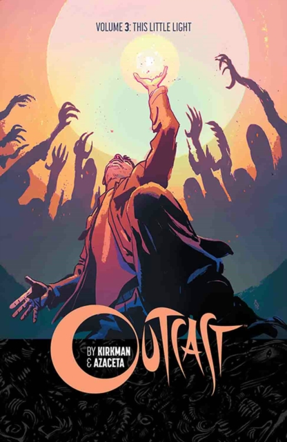 Outcast by Kirkman & Azaceta Volume 3: This Little Light, Paperback / softback Book