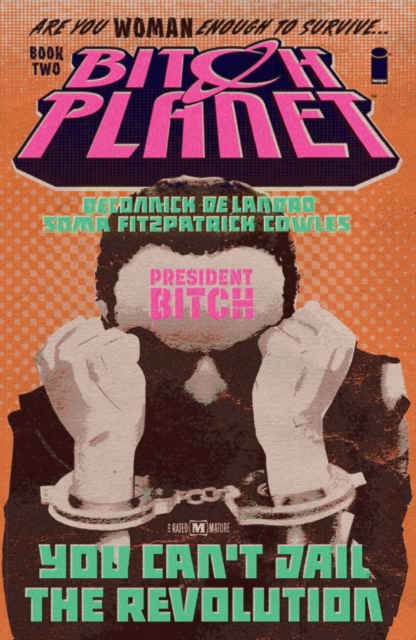 Bitch Planet Volume 2: President Bitch, Paperback / softback Book
