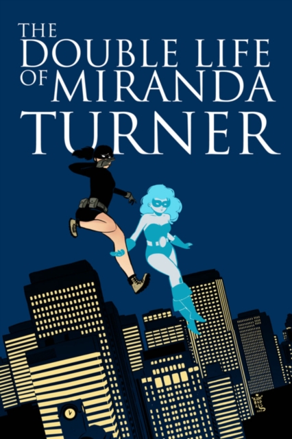 The Double Life of Miranda Turner Volume 1: If You Have Ghosts, Paperback / softback Book