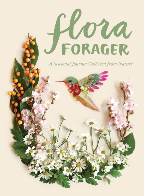 Flora Forager : A Seasonal Journal Collected from Nature, Diary Book