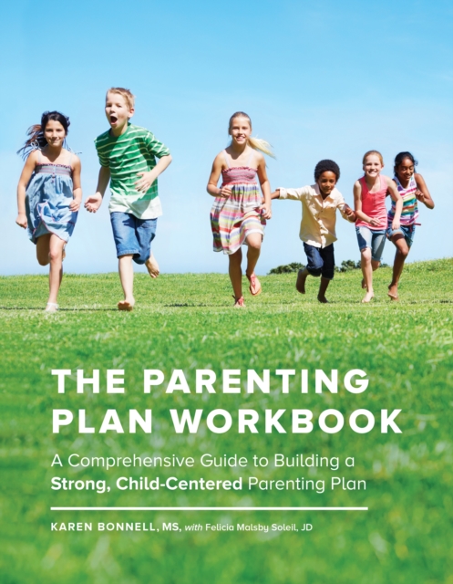The Parenting Plan Workbook : A Comprehensive Guide to Building a Strong, Child-Centered Parenting Plan, Paperback / softback Book