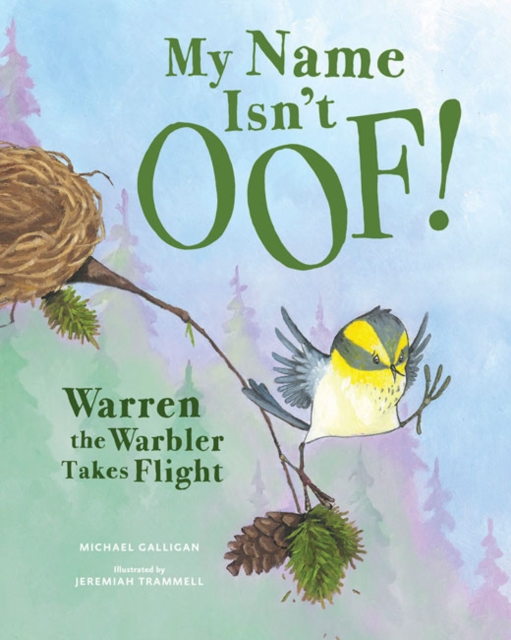 My Name Isn't Oof! : Warren the Warbler Takes Flight, Hardback Book