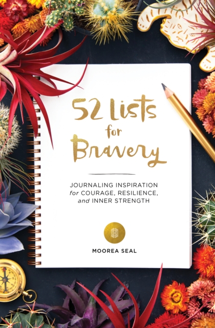 52 Lists for Bravery : Journaling Inspiration for Courage, Resilience, and Inner Strength, Record book Book