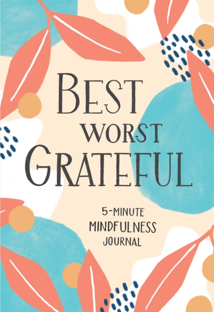 Best Worst Grateful : 5-Minute Mindfulness Journal, Record book Book