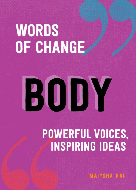 Body (Words of Change series) : Powerful Voices, Inspiring Ideas, Hardback Book