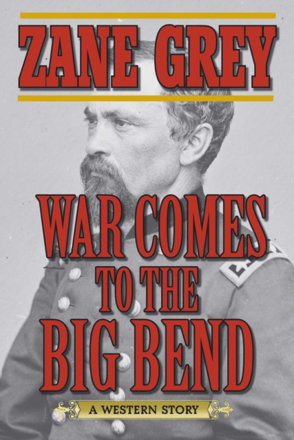 War Comes to the Big Bend : A Western Story, EPUB eBook