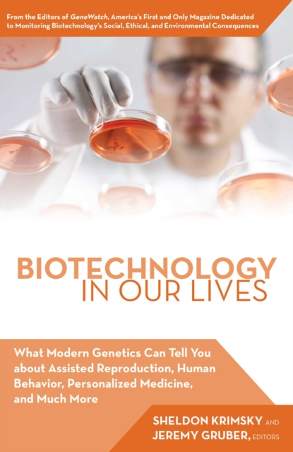 Biotechnology in Our Lives : What Modern Genetics Can Tell You about Assisted Reproduction, Human Behavior, and Personalized Medicine, and Much More, EPUB eBook