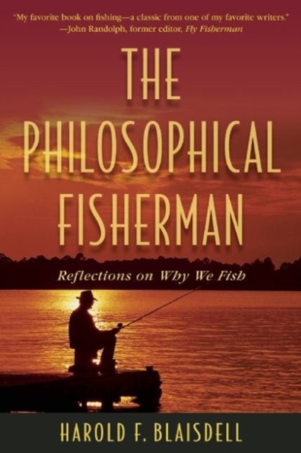 The Philosophical Fisherman : Reflections on Why We Fish, Paperback / softback Book