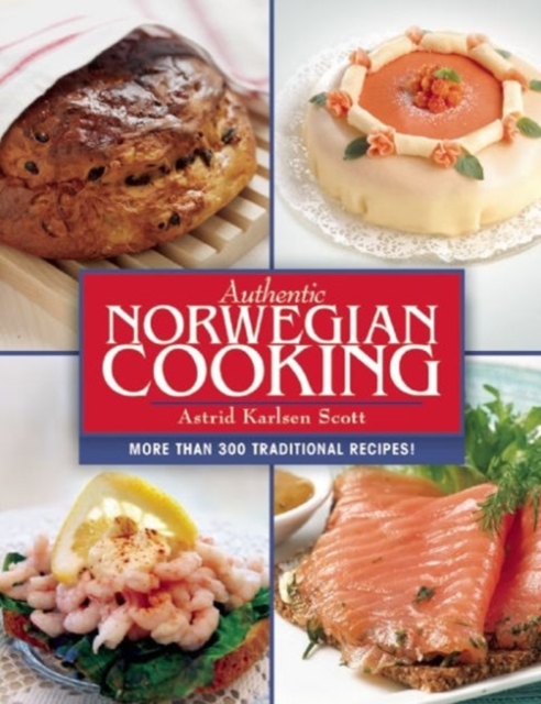 Authentic Norwegian Cooking : Traditional Scandinavian Cooking Made Easy, Paperback / softback Book