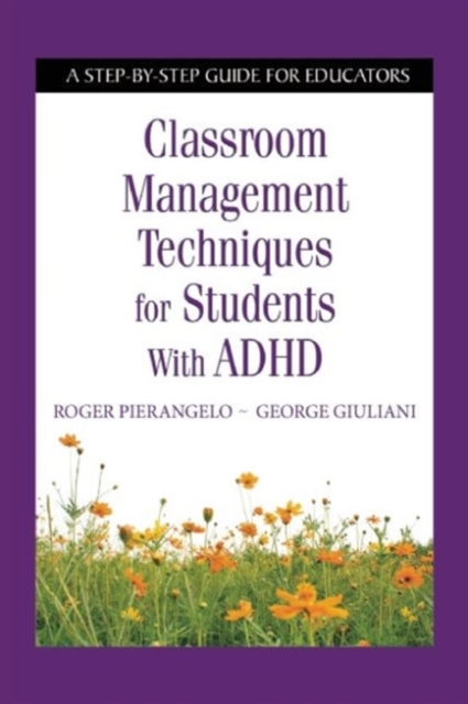Classroom Management Techniques for Students with ADHD : A Step-by-Step Guide for Educators, Paperback / softback Book