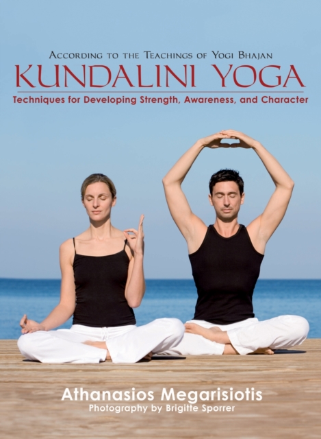 Kundalini Yoga : Techniques for Developing Strength, Awareness, and Character, Paperback / softback Book