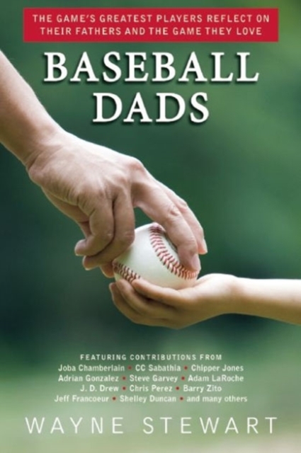 Baseball Dads : The Game's Greatest Players Reflect on Their Fathers and the Game They Love, Paperback / softback Book