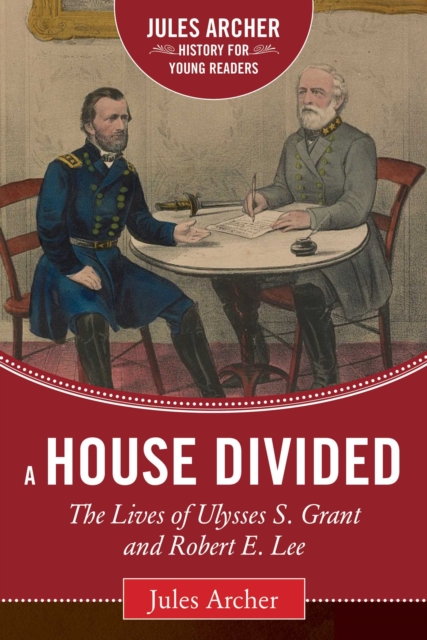 A House Divided : The Lives of Ulysses S. Grant and Robert E. Lee, EPUB eBook
