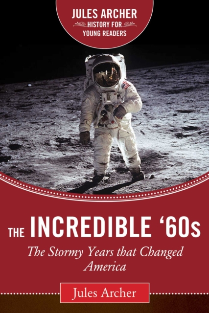 The Incredible '60s : The Stormy Years That Changed America, EPUB eBook