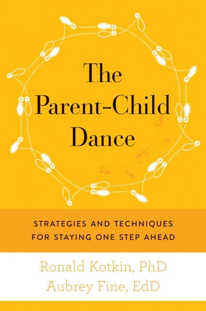 The Parent-Child Dance : Strategies and Techniques for Staying One Step Ahead, EPUB eBook