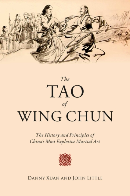 The Tao of Wing Chun : The History and Principles of China's Most Explosive Martial Art, EPUB eBook