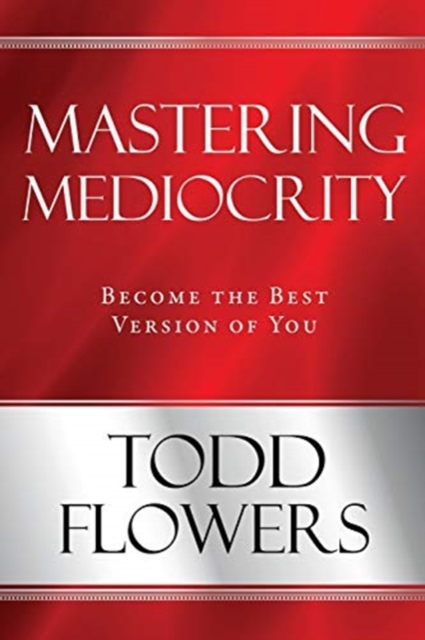 Mastering Mediocrity : Become the Best Version of You, Paperback / softback Book