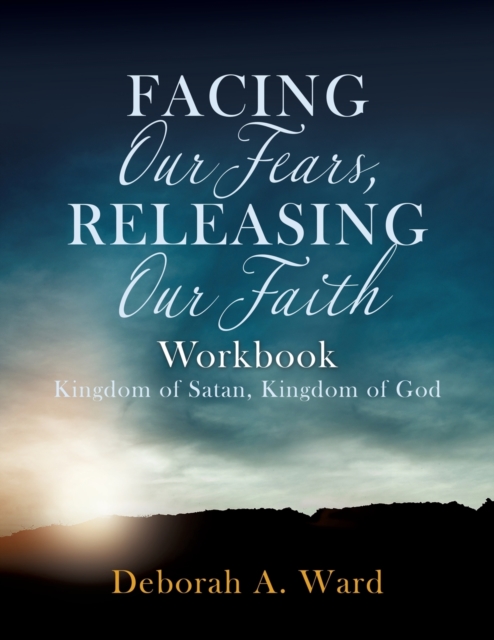 Facing Our Fears, Releasing Our Faith, Paperback / softback Book