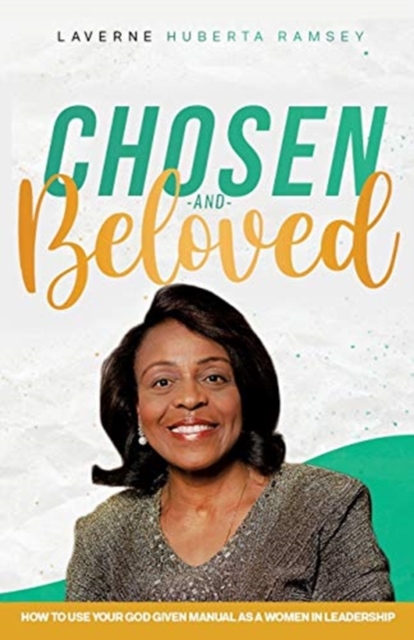 Chosen and Beloved-How to use our God given manual as women in leadership, Paperback / softback Book