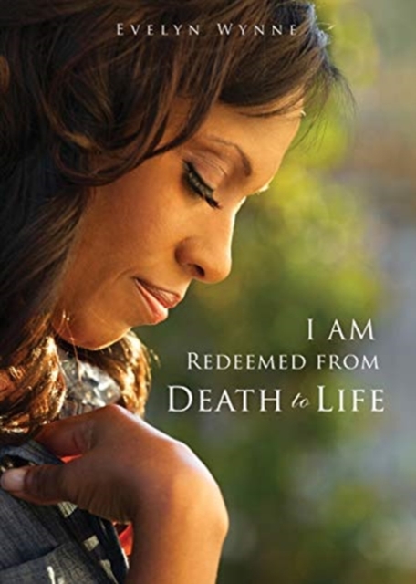 I AM Redeemed from Death to Life, Paperback / softback Book